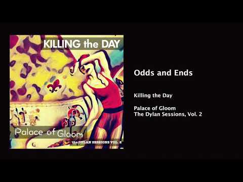 Killing the Day - Odds and Ends (Bob Dylan Cover)