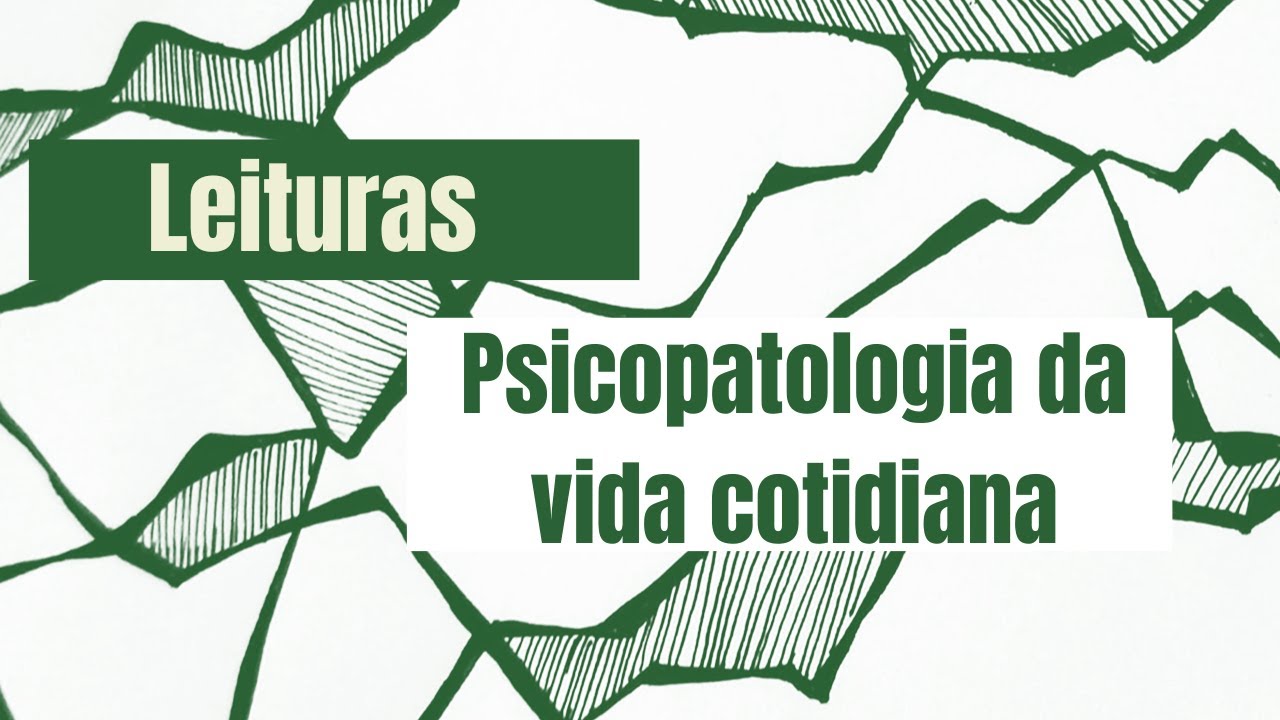 Psicopatologia da vida cotidiana - Leituras no Errâncias