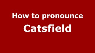 How to pronounce Catsfield