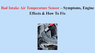Bad Intake Air Temperature Sensor – Symptoms, Engine Effects & How To Fix