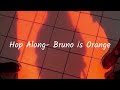 Hop Along Bruno Is Orange Lyrics