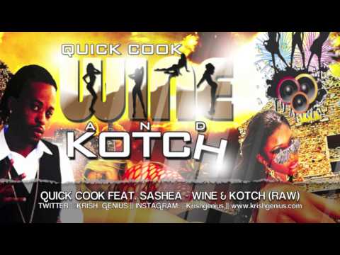 Quick Cook Ft. Sashea - Wine & Kotch (Raw) July 2013