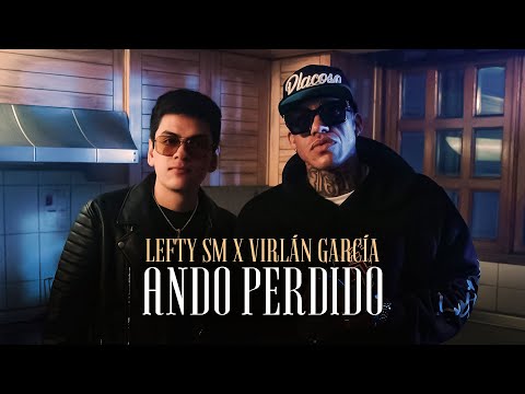 Lefty SM x Virlan Garcia - Ando Perdido (Video Oficial)