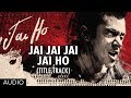 Jai Jai Jai Jai Ho Title Song (Full Audio) | Salman ...
