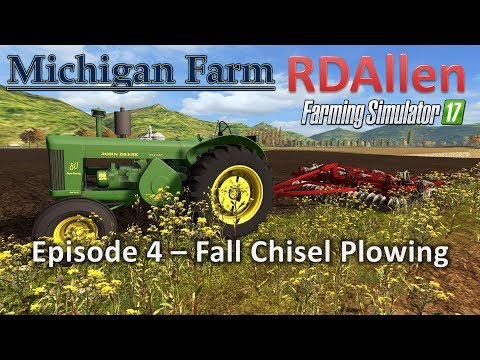 Farming Simulator 17 Michigan Farm E4 - Fall Chisel Plowing
