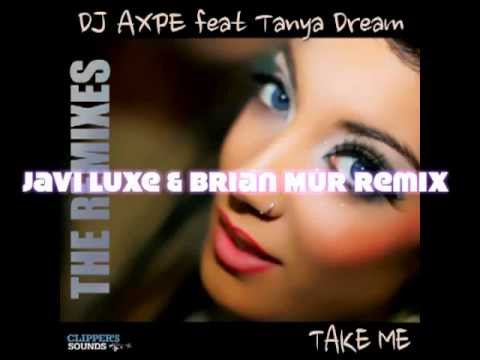 Dj Axpe feat Tanya Dream   Take me Javi Luxe & Brian Mur remix