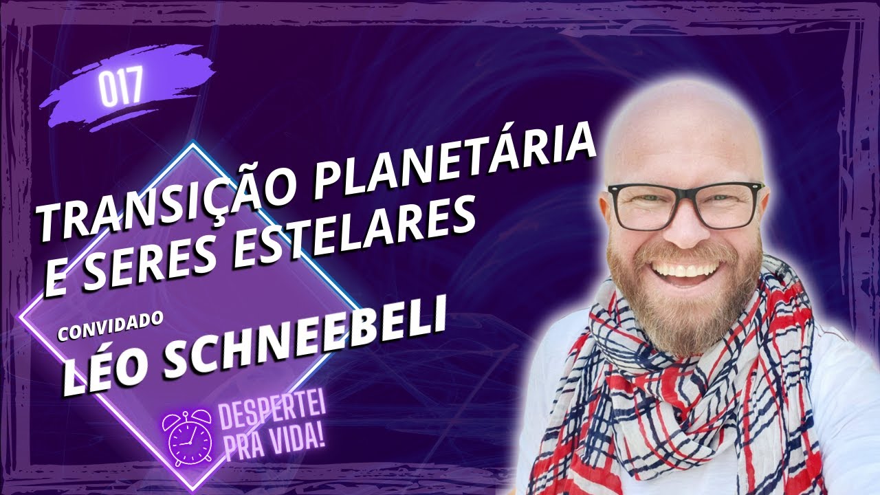 TRANSIÇÃO PLANETÁRIA E SERES ESTELARES | LÉO SCHNEEBELI