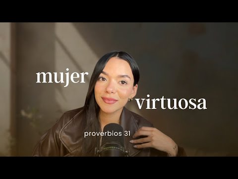 La mujer virtuosa no nace,  se hace | Esta verdad me cambió la vida.