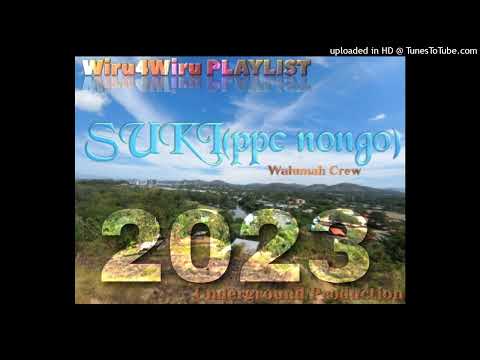 Walumah crew_Suki(ppc nongo)_Underground Production_Wiru4Wiru PLAYLIST(2023)