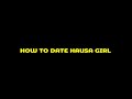 How To Date Hausa Girl