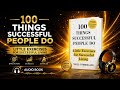 100 Things Suggessful People Do Audio Book Summary Motivation Video In English Me