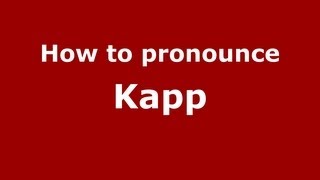 How to pronounce Kapp