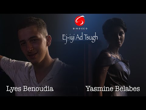 Lyes Benoudia et Yasmine Belabes  "Ej-iyi Ad Tsugh"