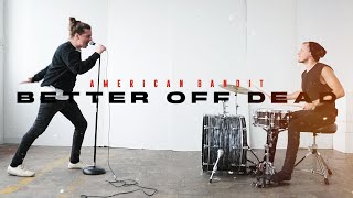 Better Off Dead Music Video