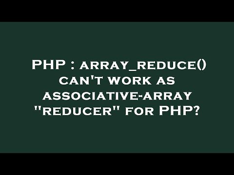 Php Array_reduce Cant Work As Associative Array Reducer For Php