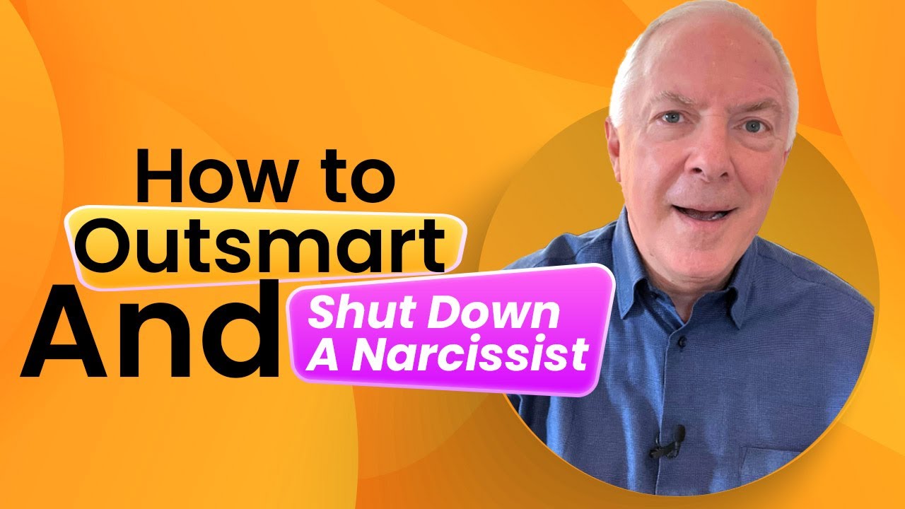 How To Outsmart and Shut Down A Narcissist