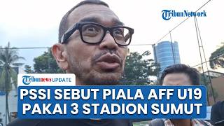 PSSI Bongkar Persiapan Piala AFF U19 2026, Sebut Gunakan 3 Stadion Terpilih di Sumatera Utara