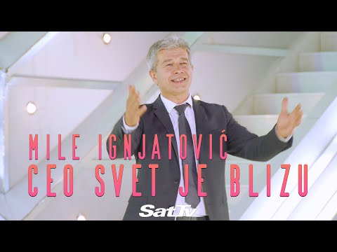 Mile Ignjatović - Ceo svet je blizu
