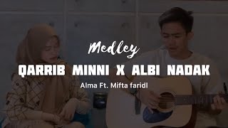 Download lagu Medley Qarrib Minni X Albi nadak || Cover by Mifta faridl ft. Alma Esbeye mp3 Download lagu Medley Qarrib Minni X Albi nadak || Cover by Mifta faridl ft. Alma Esbeye mp3