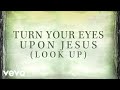 Turn Your Eyes Upon Jesus (Look Up) [Lyrics] 