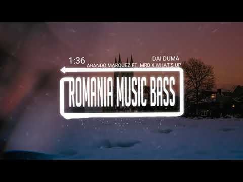 Arando Marquez feat. MRB x What's UP - DAI DUMA (Bass Boosted)