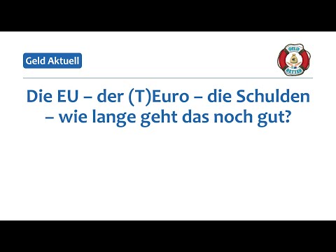 Die EU - der (T)Euro - die Schulden - wie lange geht das noch gut?