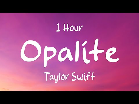 [1 Hour] Taylor Swift - Opalite (Lyrics)