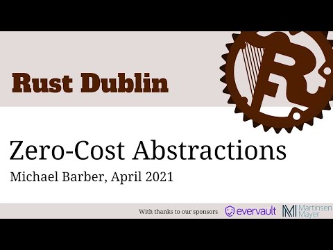 Rust Dublin Lightning Talks April 2021 - Zero Cost Abstractions
