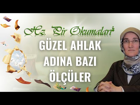EMİNE EROĞLU İLE HZ. PİR OKUMALARI - GÜZEL AHLAK ADINA BAZI ÖLÇÜLER