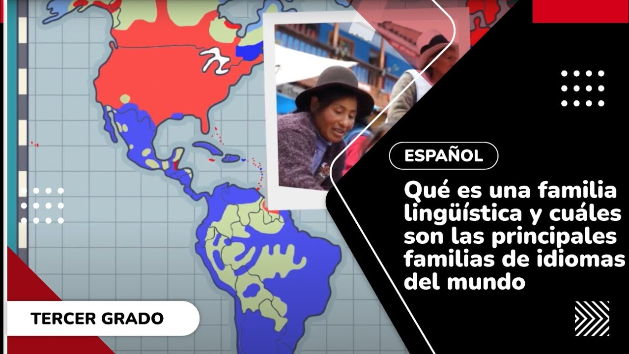 7. Qué es una familia lingüística y cuáles son las principales familias de idiomas del mundo