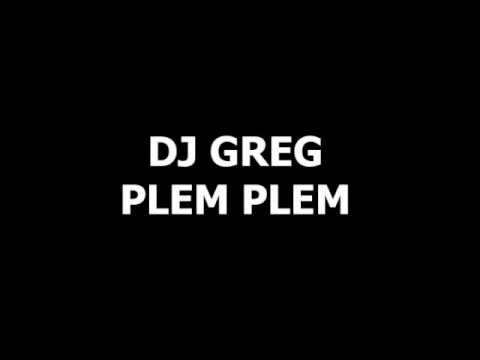DJ Greg  -  Plem Plem