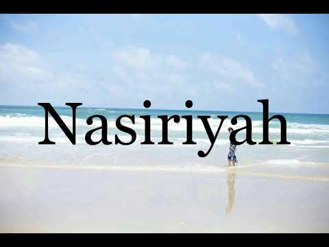 How To Pronounce Nasiriyah🌈🌈🌈🌈🌈🌈Pronunciation Of Nasiriyah