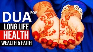This Dua Will Give you Long Life With Health, Wealth & Faith Insha Allah ᴴᴰ - Dua for Everyday !