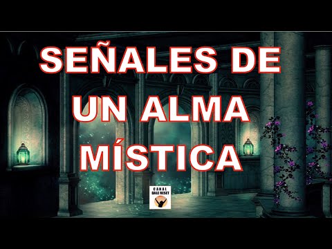 SEÑALES QUE INDICAN QUE TIENES UN ALMA MÍSTICA
