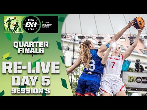 RE-LIVE | QUARTER-FINALS: Crelan FIBA 3x3 WORLD CUP 2022 | Day 5/Session 3 | 3x3 Basketball