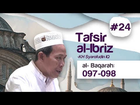 Kajian Tafsir Al-Ibriz | Al Baqoroh 97-98 | KH Syarofuddin IQ Taqmir.com