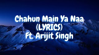 Download lagu Chahun Main Ya Naa full song With (LYRICS) Ft .Arijit singh mp3 Download lagu Chahun Main Ya Naa full song With (LYRICS) Ft .Arijit singh mp3