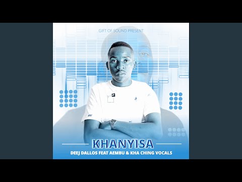 Khanyisa (feat. Aembu & Kha Ching Vocals)