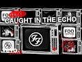 Foo Fighters - Caught In The Echo (Lyric Video)