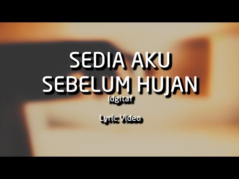 Sedia Aku Sebelum Hujan - Idgitaf (Lyric Video)