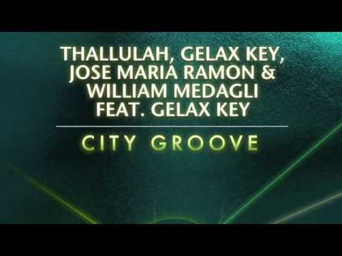 Thallulah, William Medagli & Jose Maria Ramon - City Groove feat. Gelax Key (Original)