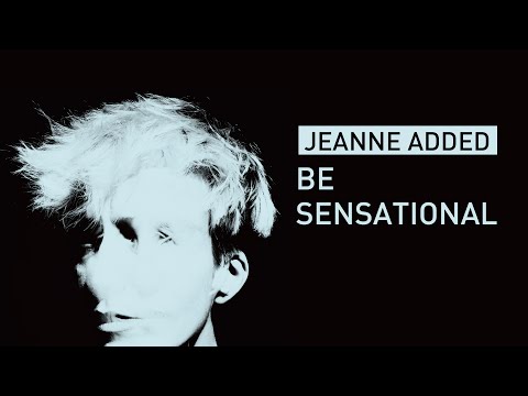 Jeanne Added - Be Sensational (Audio)