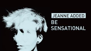 Jeanne Added - Be Sensational (Audio)