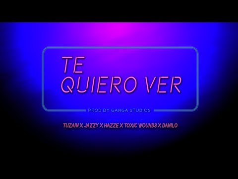 Ayrton Tuzain x Jazzy x Hazze x Toxic Wounds x Danilo - Te quiero ver (Audio Oficial)