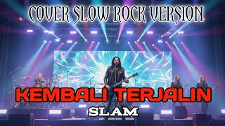 Download lagu SLAM - KEMBALI TERJALIN || COVER SLOW ROCK VERSION || mp3