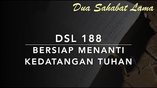 Download lagu DSL 188 Bersiap Menanti Kedatangan Tuhan - Dua Sahabat Lama mp3