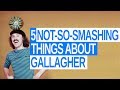5 Not-So-Smashing Things About Gallagher
