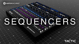 Video thumbnail for Glitchmachines - Tactic - 04 Sequencers by Glitchmachines