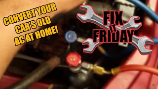 Fix/Convert Your Old Car's Air Conditioning With R134a