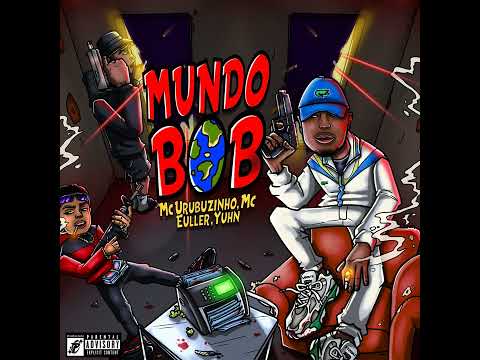 MC Urubuzinho - Mundo Bob (Feat. MC Euller, Yuhn)